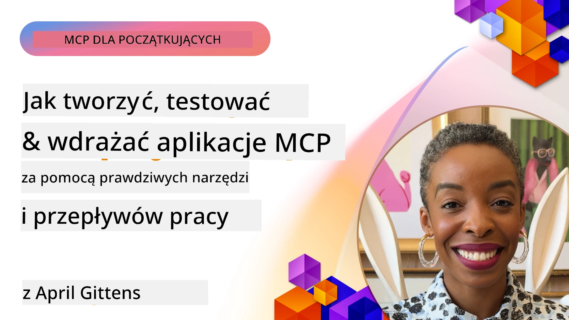 Jak budować, testować i wdrażać aplikacje MCP przy użyciu prawdziwych narzędzi i przepływów pracy