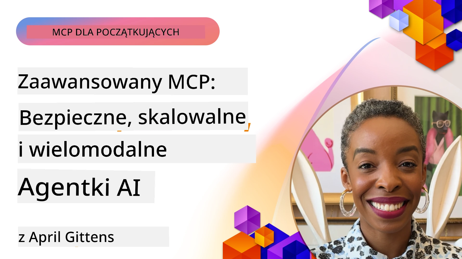 Zaawansowany MCP: Bezpieczni, skalowalni i multimodalni agenci AI