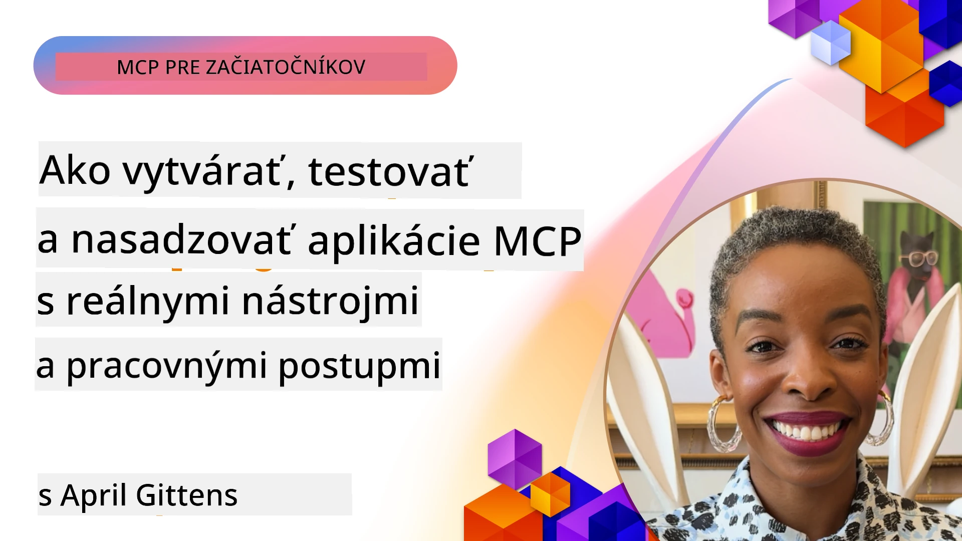 Ako vytvoriť, testovať a nasadiť MCP aplikácie pomocou reálnych nástrojov a pracovných tokov