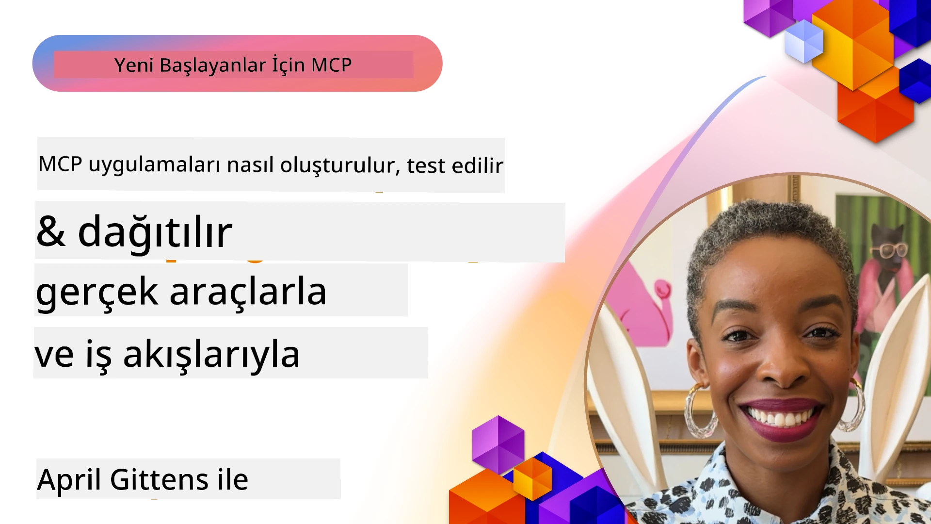 Gerçek Araçlar ve İş Akışlarıyla MCP Uygulamaları Nasıl Oluşturulur, Test Edilir ve Yayınlanır